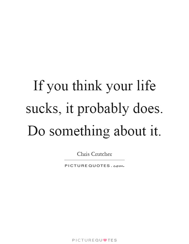 Life Sucks Quotes 50