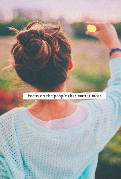 Focus on the people that matter most Picture Quote #1