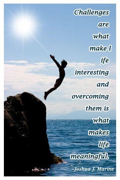 Challenges are what makes life interesting, overcoming them is what makes life meaningful Picture Quote #2