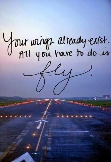 Your wings already exist, all you have to do is fly Picture Quote #2