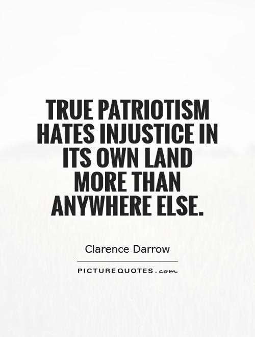 True patriotism hates injustice in its own land more than anywhere else Picture Quote #1