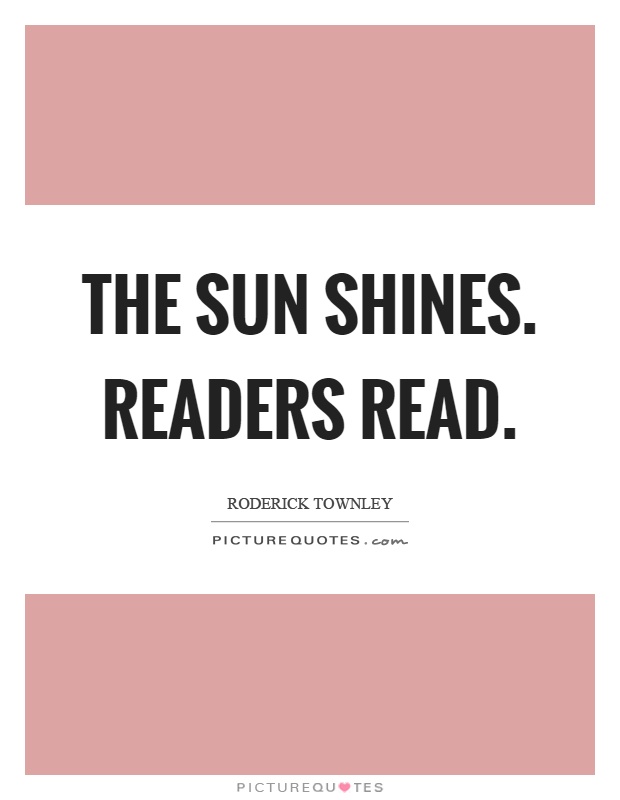 The sun shines. Readers read Picture Quote #1