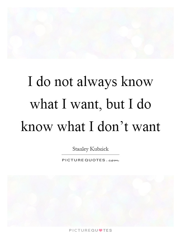 I Know What I Want Quotes gazemoms