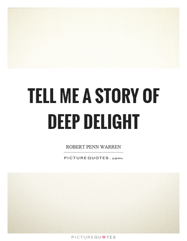 Tell me a story of deep delight Picture Quote #1