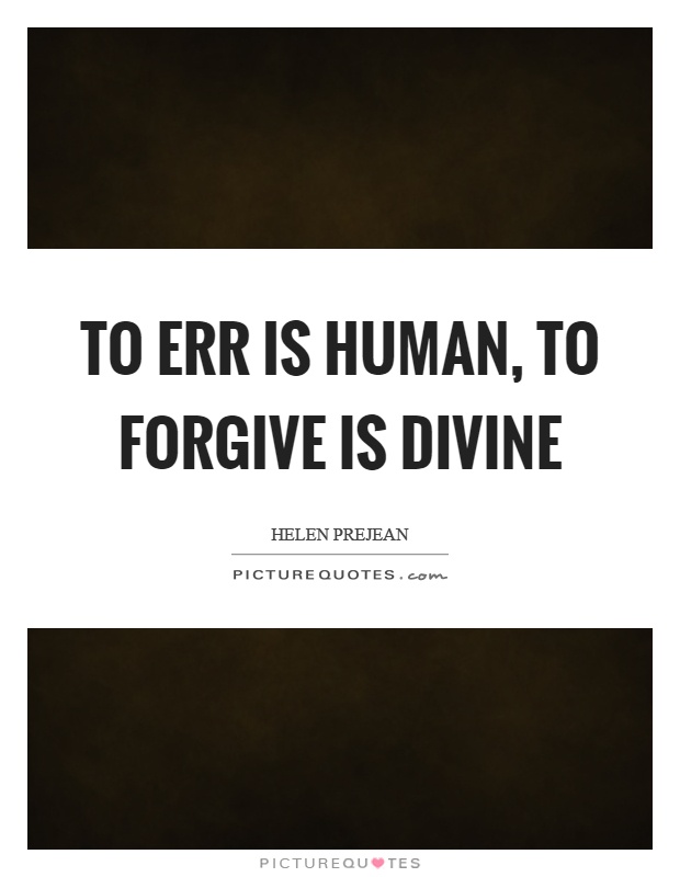 To err is human, to forgive is divine Picture Quote #1