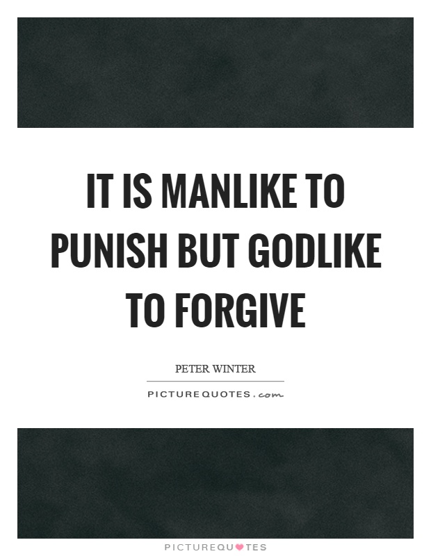 It is manlike to punish but godlike to forgive Picture Quote #1