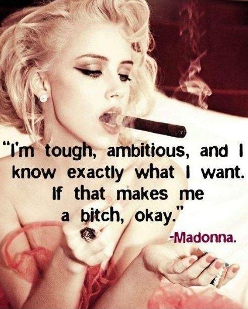 I'm tough, ambitious, and I know exactly what I want. If that makes me a bitch, okay Picture Quote #3