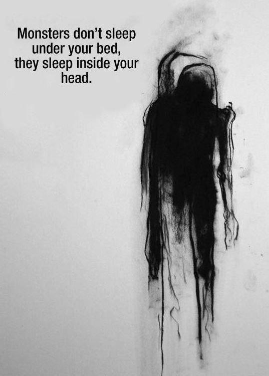 Monsters don't sleep under your bed, they sleep inside your head | Picture  Quotes