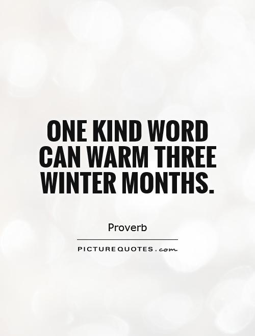 One kind word can warm three winter months Picture Quote #1