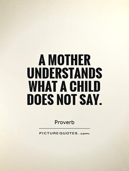 A mother understands what a child does not say Picture Quote #1