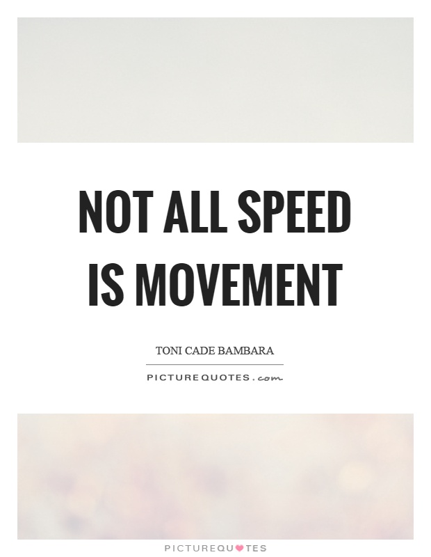 Not all speed is movement Picture Quote #1