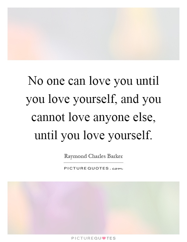 No one can love you until you love yourself, and you cannot love anyone else, until you love yourself Picture Quote #1