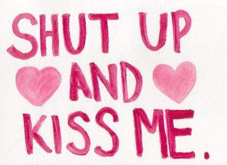 Shut up and kiss me Picture Quote #1