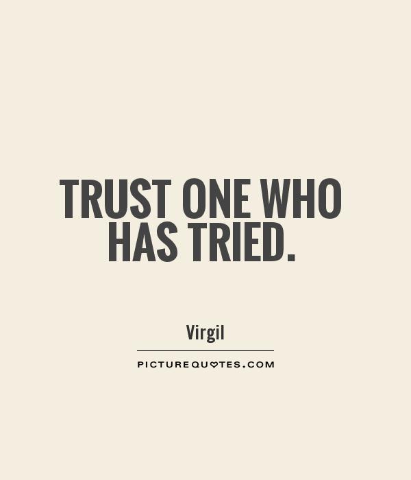 img.picturequotes.com/2/2/1103/trust-one-who-has-tried-quote-1.jpg
