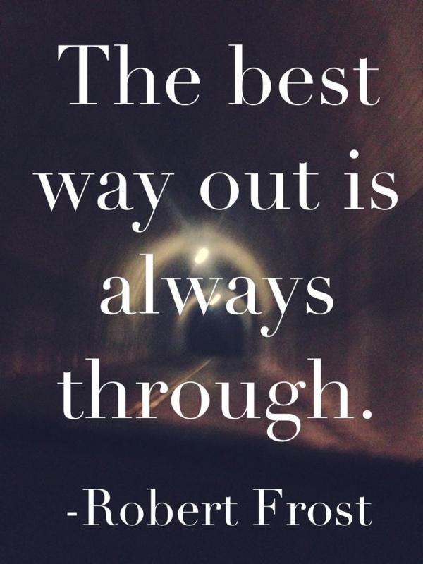 The best way out is always through Picture Quote #2
