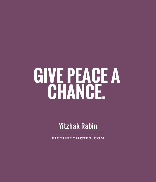 Give peace a chance Picture Quote #1