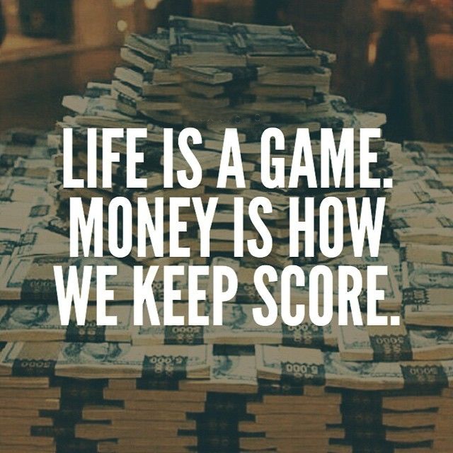 Life is a game. Money is how we keep score Picture Quote #2