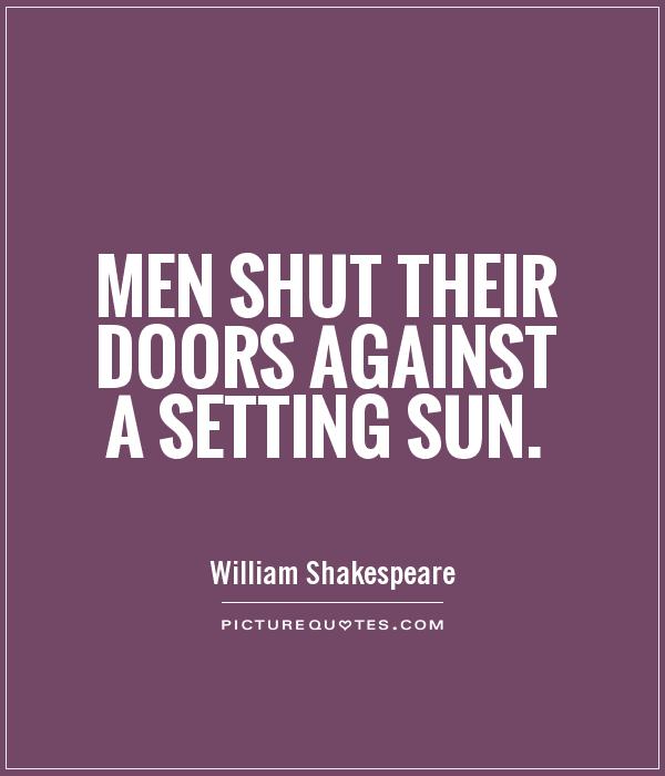 Men shut their doors against a setting sun Picture Quote #1