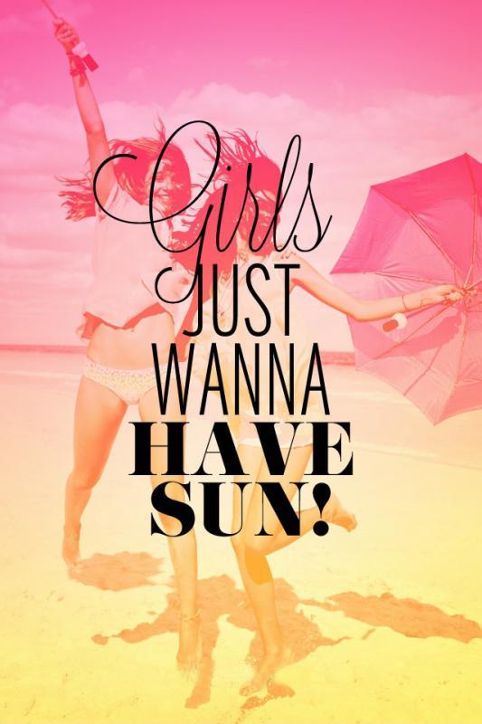 Girls just wanna have sun Picture Quote #1