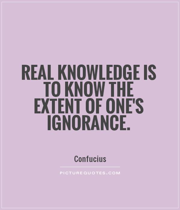 Real knowledge is to know the extent of one's ignorance Picture Quote #1