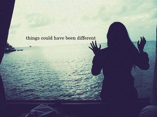 Things could have been different Picture Quote #1