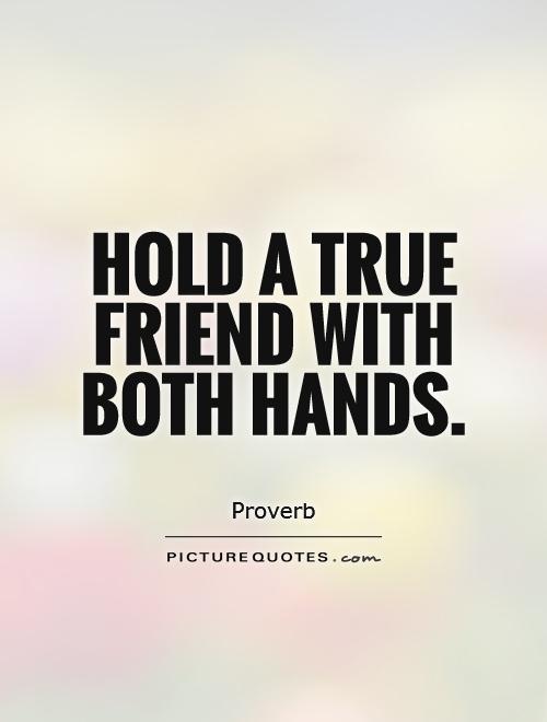 Hold a true friend with both hands Picture Quote #1