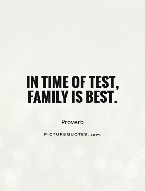 In time of test, family is best Picture Quote #1
