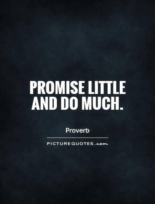 Promise little and do much Picture Quote #1