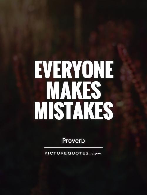 Everyone Makes Mistakes Quotes. QuotesGram