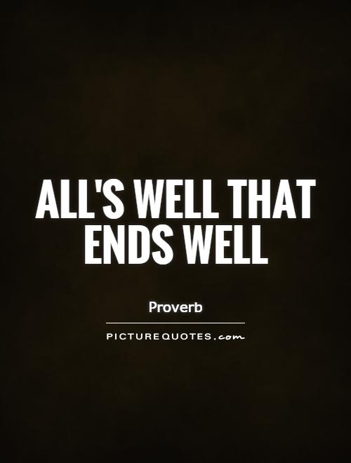 All's well that ends well Picture Quote #1