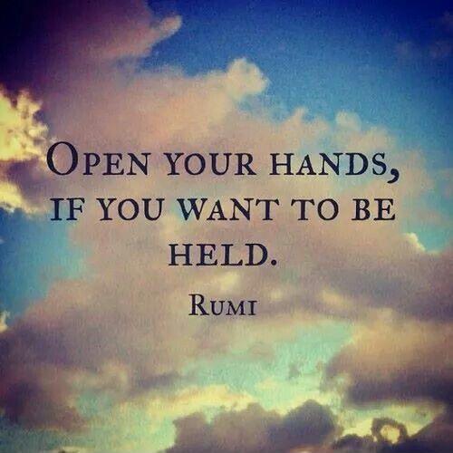 Open your hands if you want to be held Picture Quote #1