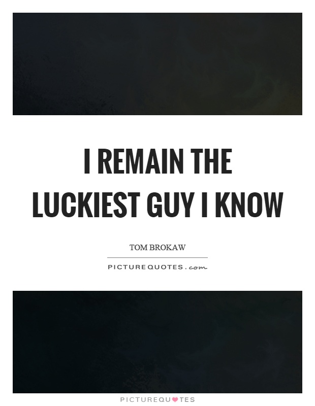 Luckiest Guy Quotes