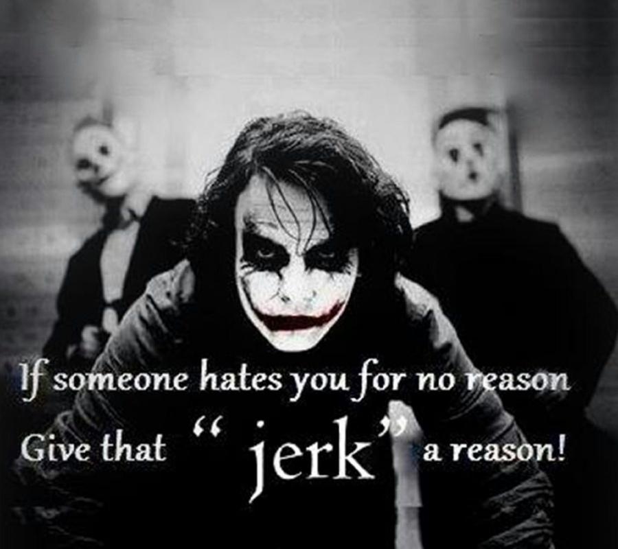 If someone hates you for no reason. Give that jerk a reason! Picture Quote #1