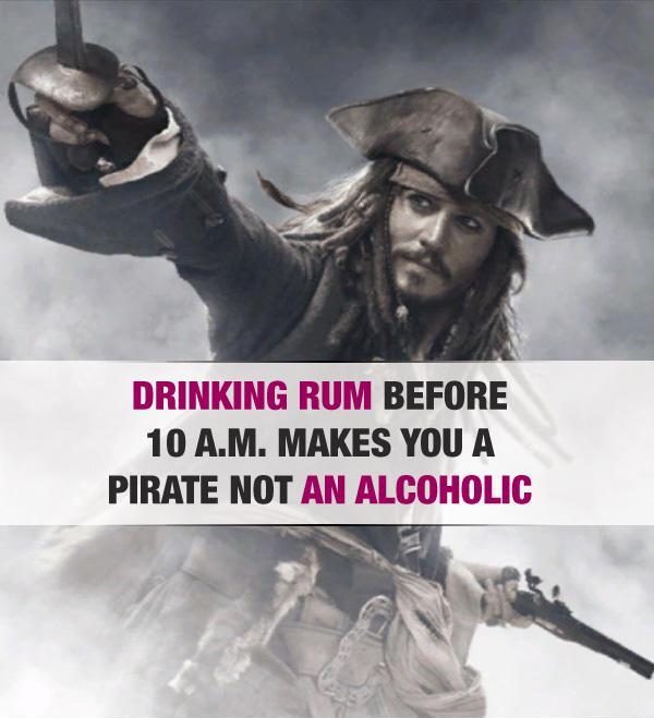Drinking rum before 10 am makes you a pirate not an alcoholic Picture Quote #1