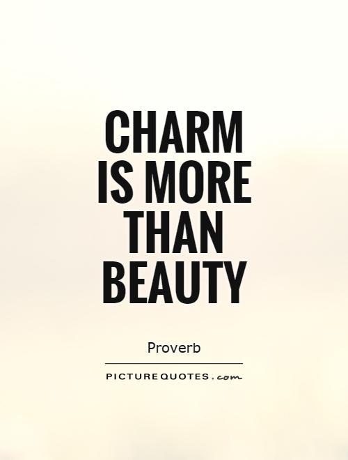 Charm is more than beauty Picture Quote #1