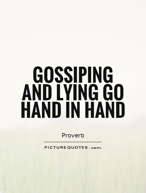 Gossiping and lying go hand in hand Picture Quote #1