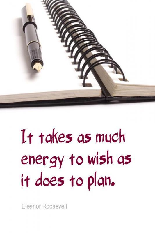 It takes as much energy to wish as it does to plan Picture Quote #1