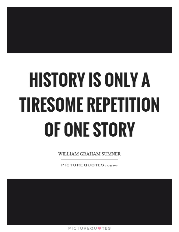 History is only a tiresome repetition of one story Picture Quote #1