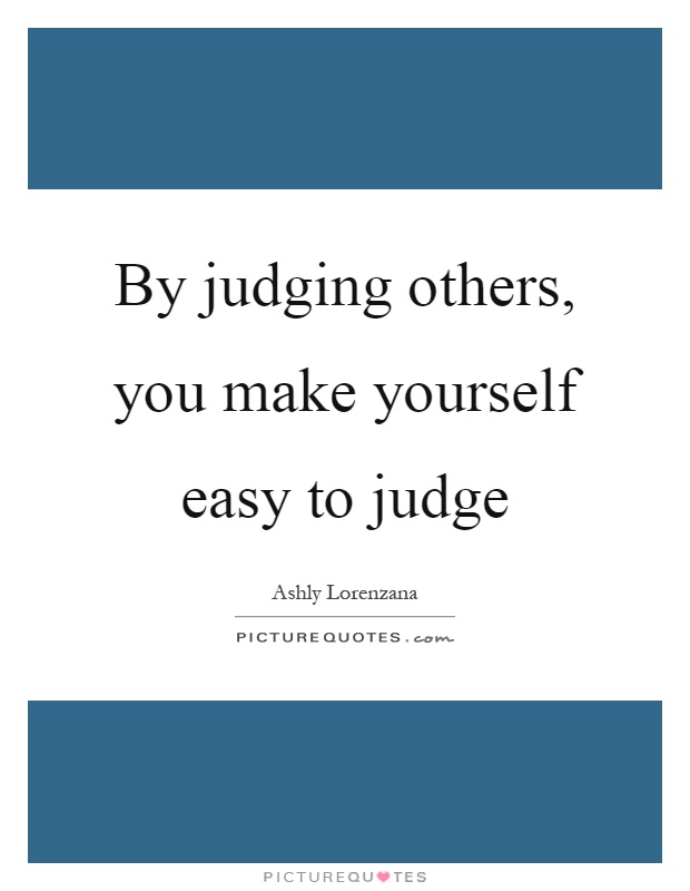 Judging Others Quotes & Sayings | Judging Others Picture ...