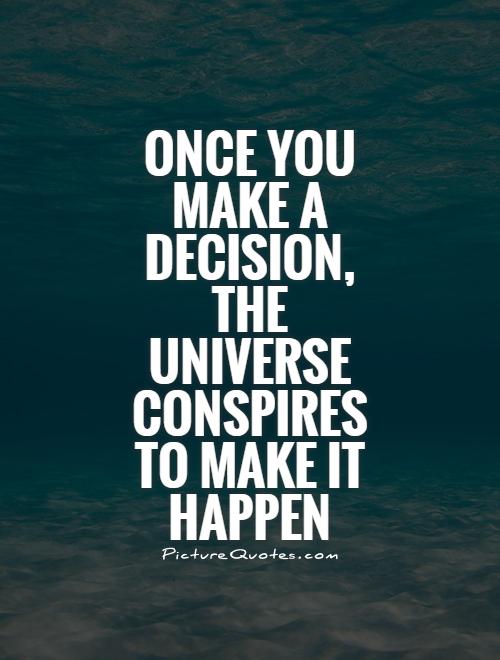 Once you make a decision, the universe conspires to make it happen Picture Quote #1