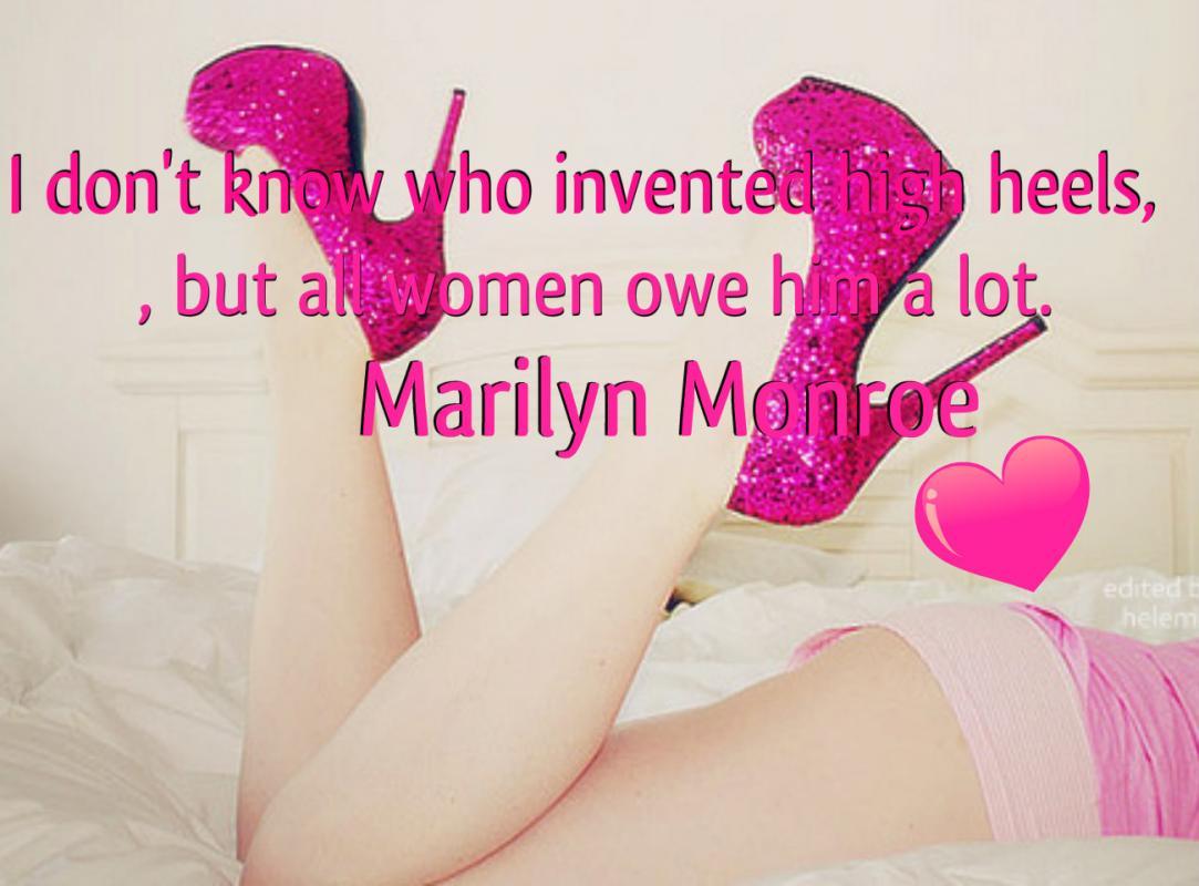 I don't know who invented high heels, but all women owe him a lot Picture Quote #1