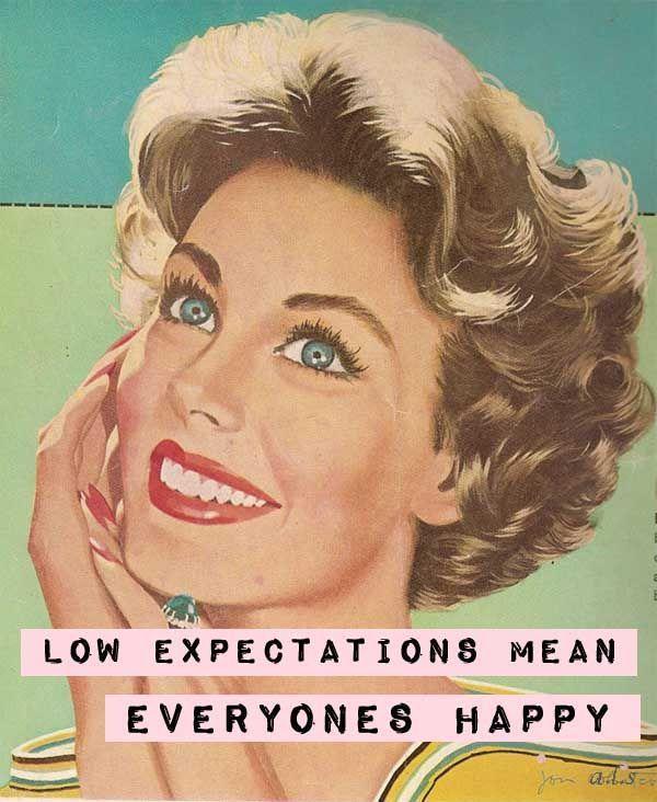Low expectations mean everyone's happy Picture Quote #1