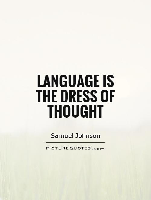 Language is the dress of thought Picture Quote #1