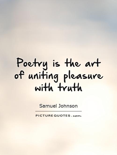 Poetry is the art of uniting pleasure with truth Picture Quote #1