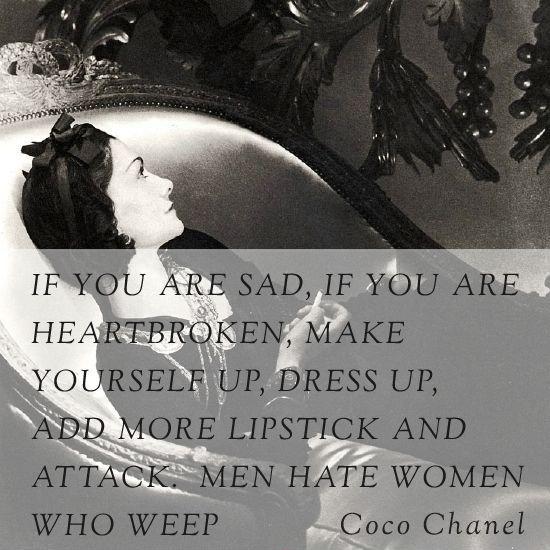 If you are sad, if you are heartbroken, make yourself up, dress up, add more lipstick and attack. Men hate women who weep Picture Quote #1