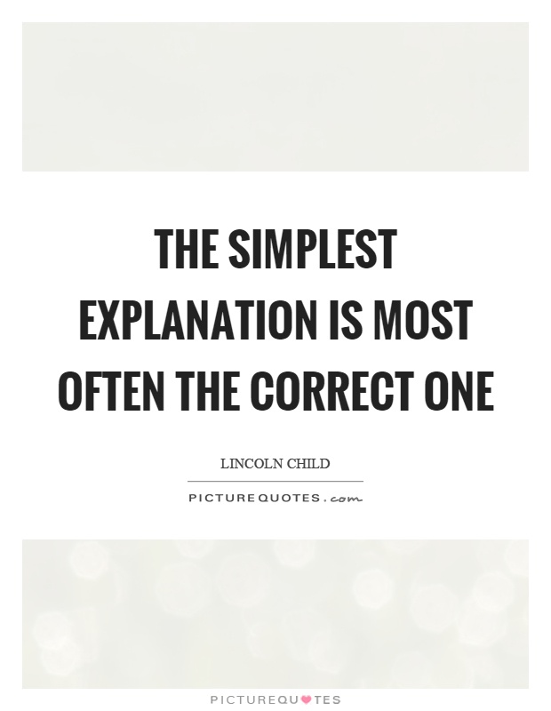 The simplest explanation is most often the correct one Picture Quote #1
