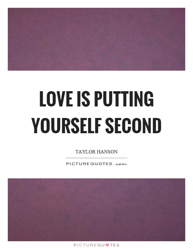 Love is putting yourself second Picture Quote #1