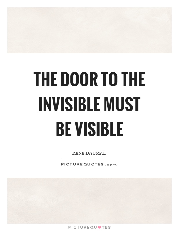 The door to the invisible must be visible Picture Quote #1