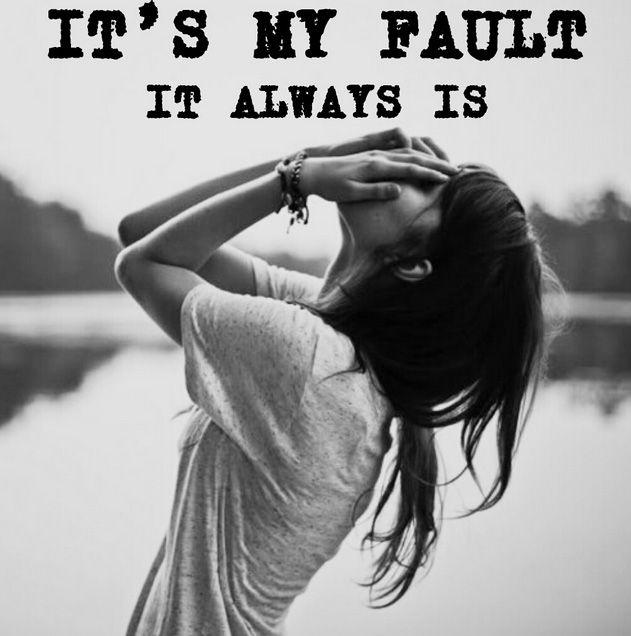It’s my fault. It always is Picture Quote #1
