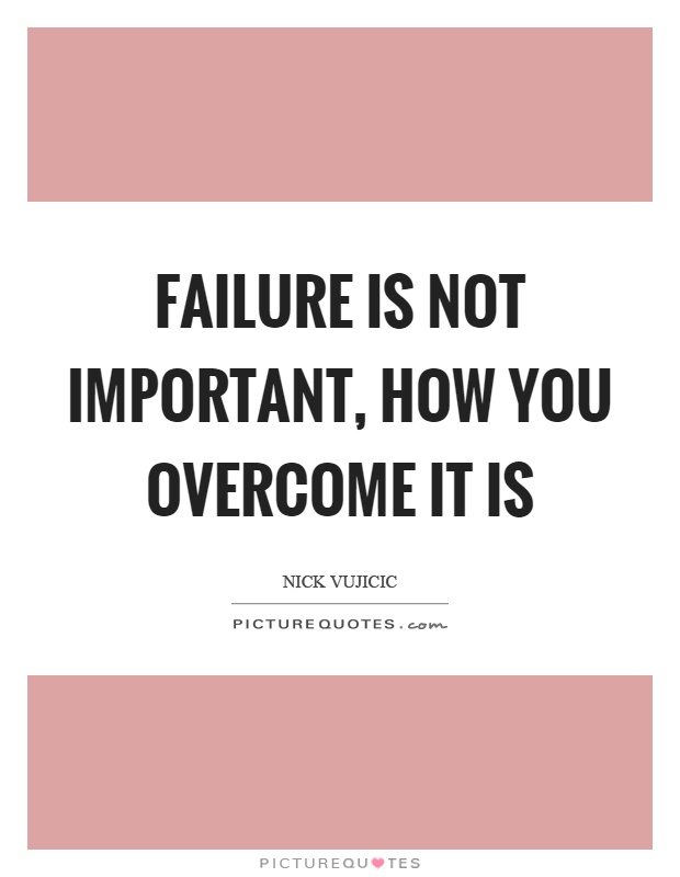 Failure is not important, how you overcome it is Picture Quote #1